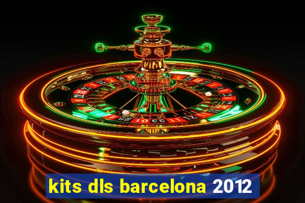 kits dls barcelona 2012